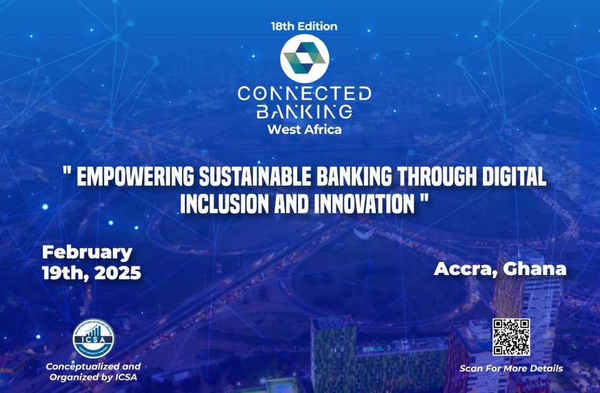 18th Edition Connected Banking Summit – Innovation & Excellence Awards - West Africa 2025