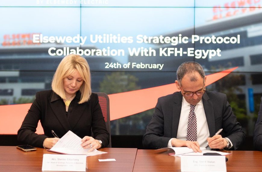 Kuwait Finance House Egypt Launches a Unique Joint Cooperation Agreement with "El Sewedy Utilities-One of El Sewedy Electric Power Group" to Provide Innovative Financing Solutions for Energy Systems in Residential Complexes