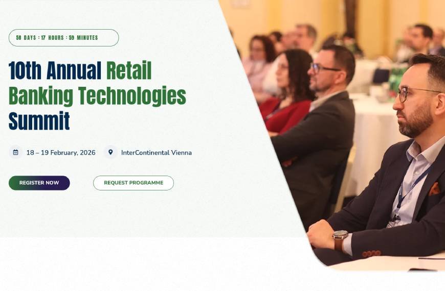 10th Annual Retail Banking Technologies Summit (18 – 19 February, 2026 InterContinental Vienna)