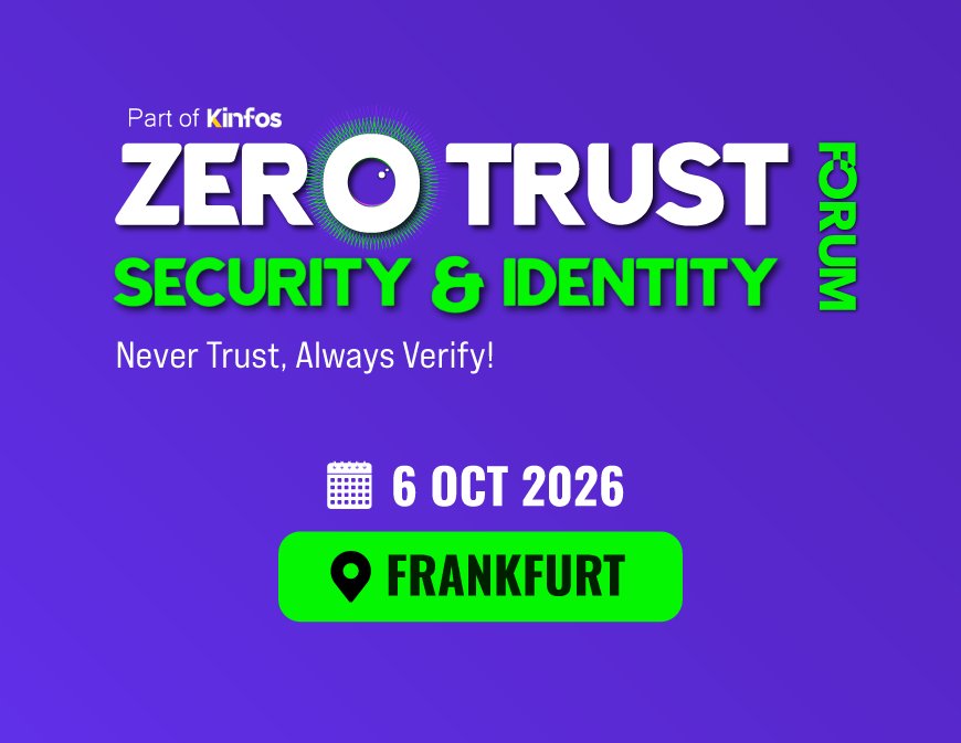Kinfos Events Announces the Zero Trust Security & Identity Forum (ZTSI) 2026 in Frankfurt
